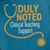 Duly Noted Clinical Teaching Support