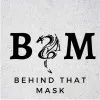 Behind That Mask