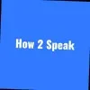 How To Speak