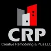Creative Remodeling and Plus LLC CRP