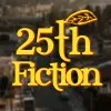 Twenty Fifth Fiction
