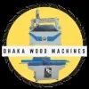 Dhaka wood machines